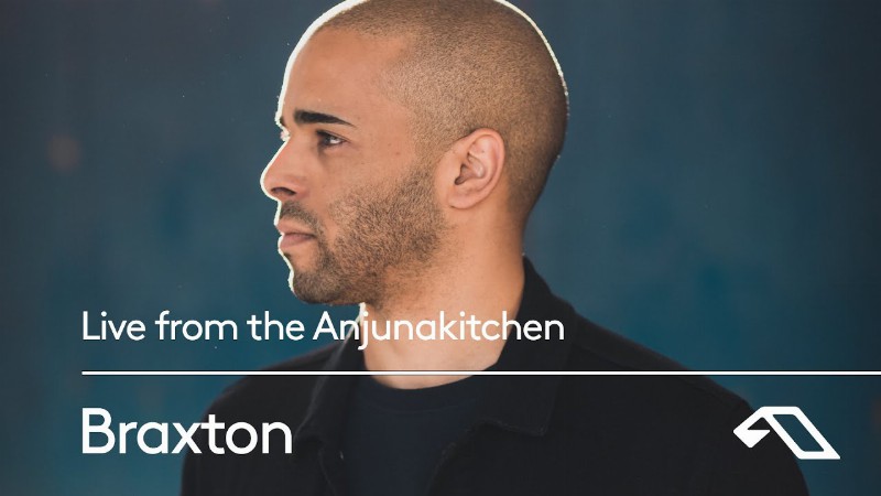 Braxton: Live From The Anjunakitchen