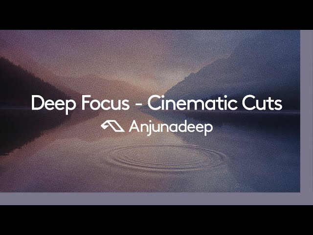 image 0 'deep Focus - Cinematic Cuts' Presented By Anjunadeep