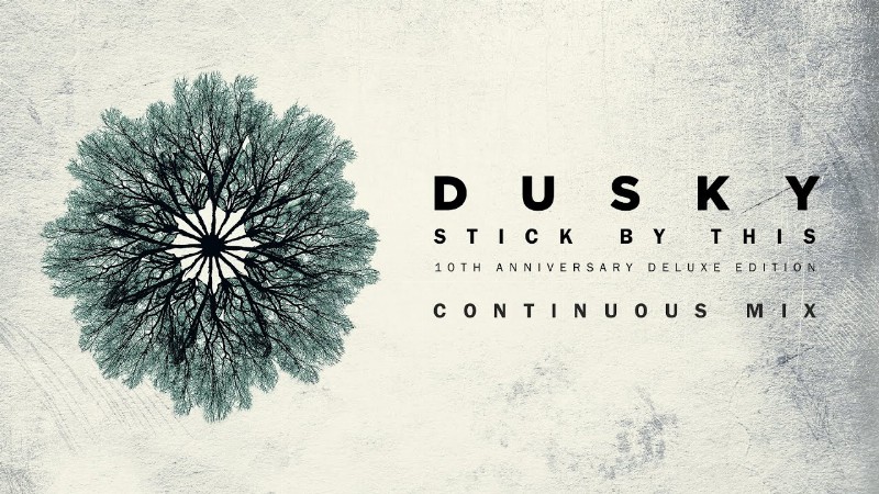 image 0 Dusky - Stick By This (10th Anniversary Deluxe Edition) (continuous Mix)