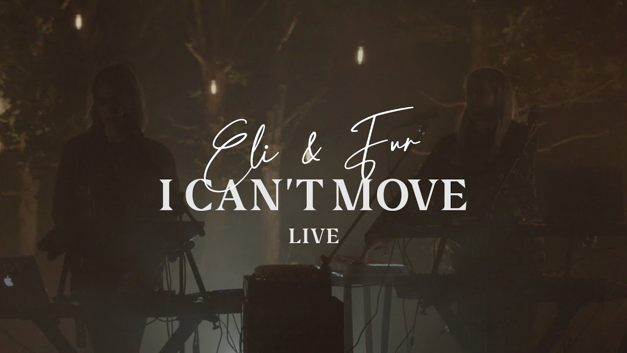 image 0 Eli & Fur - I Can't Move (live)