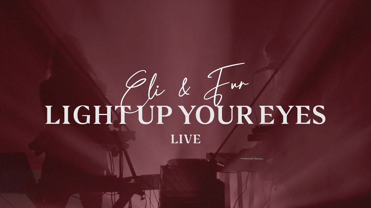 Eli & Fur - Light Up Your Eyes (live)