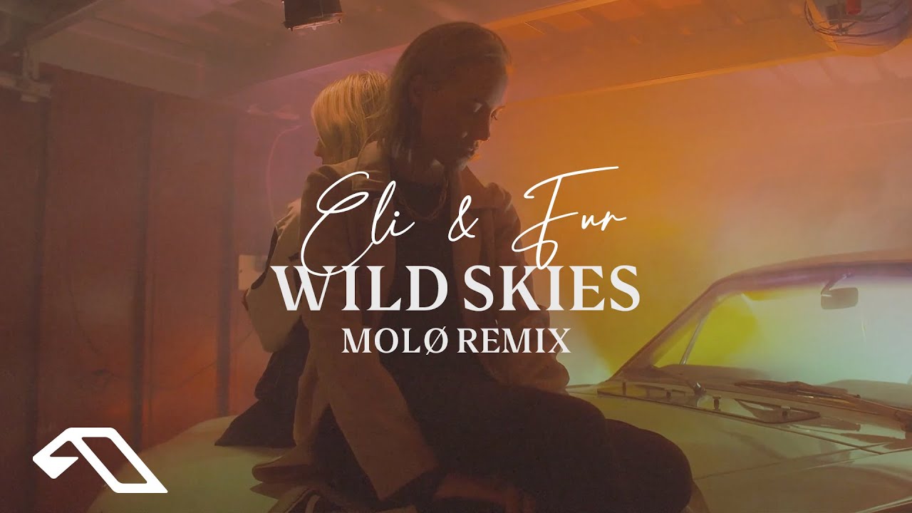 Eli & Fur - Wild Skies (molØ Remix)