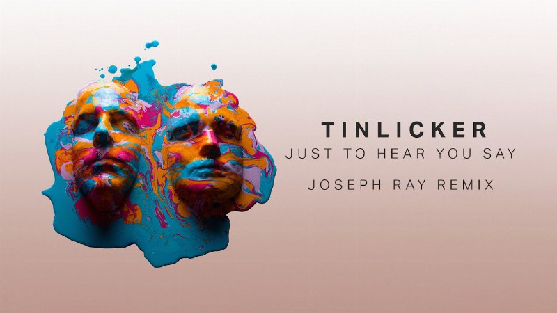 image 0 Tinlicker - Just To Hear You Say (joseph Ray Remix)